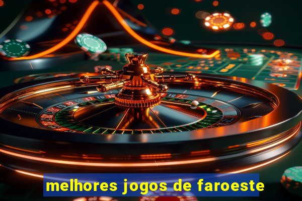 melhores jogos de faroeste